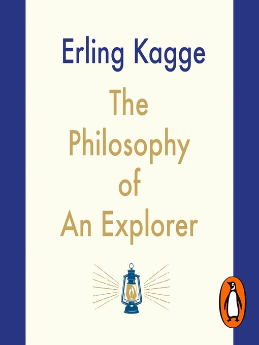 Title details for The Philosophy of an Explorer by Erling Kagge - Available